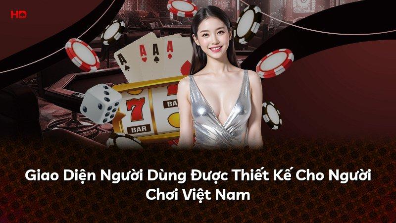 Giao Diện Người Dùng Được Thiết Kế Cho Người Chơi Việt Nam