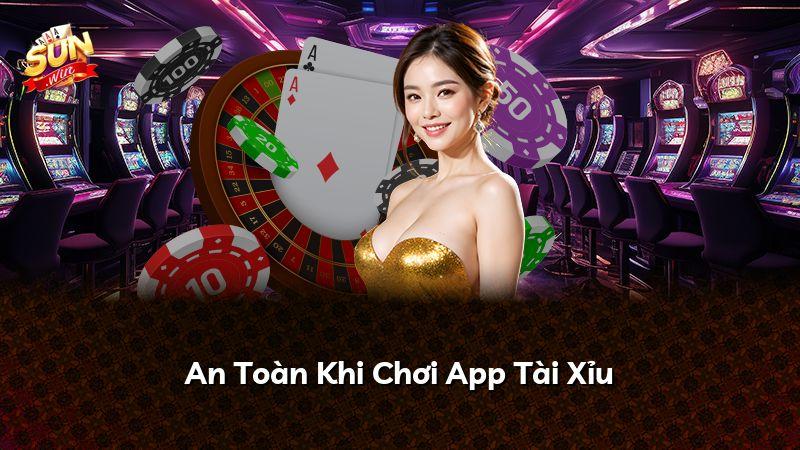 An Toàn Khi Chơi App Tài Xỉu
