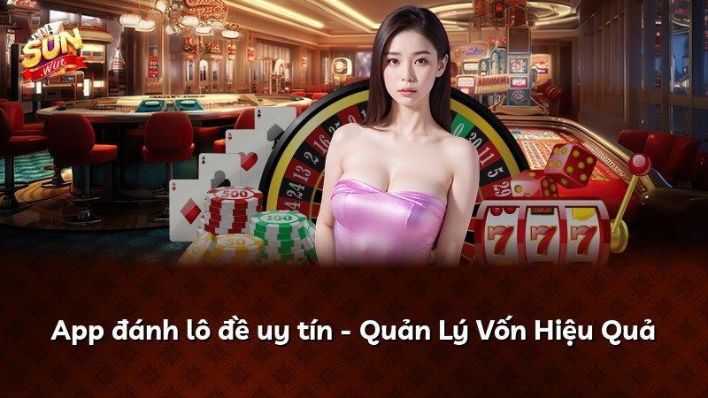 App đánh lô đề uy tín - Quản Lý Vốn Hiệu Quả