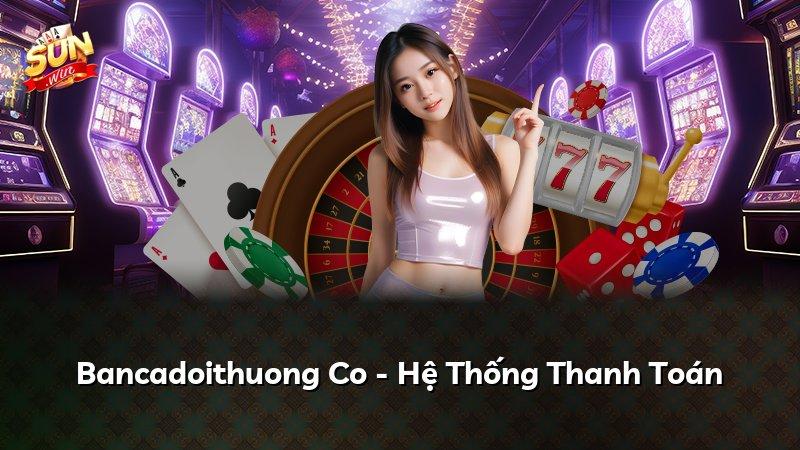 Bancadoithuong Co - Hệ Thống Thanh Toán