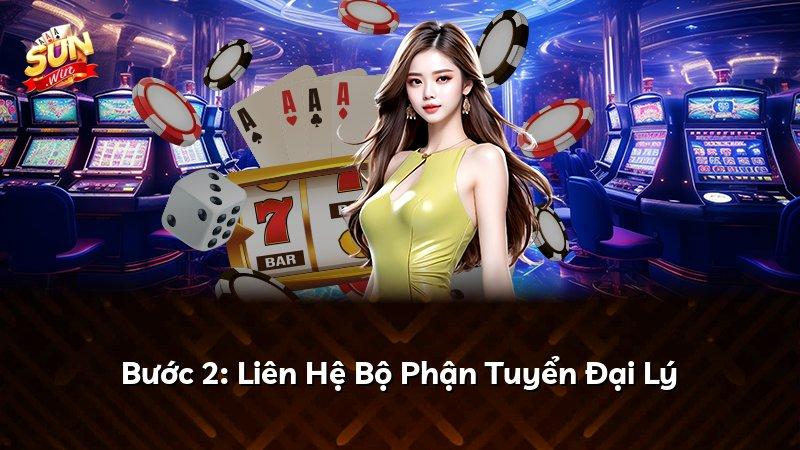 Bước 2: Liên Hệ Bộ Phận Tuyển Đại Lý