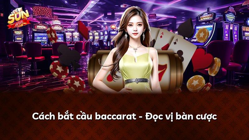 Cách bắt cầu baccarat - Đọc vị bàn cược