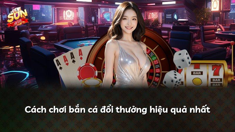 Cách chơi bắn cá đổi thưởng hiệu quả nhất