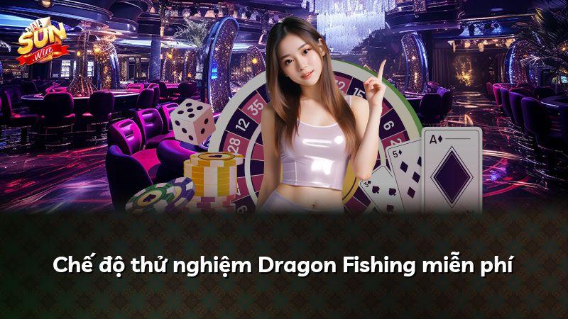 Chế độ thử nghiệm Dragon Fishing miễn phí