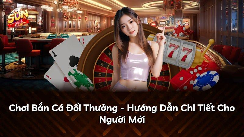Chơi Bắn Cá Đổi Thưởng - Hướng Dẫn Chi Tiết Cho Người Mới