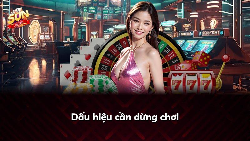 Dấu hiệu cần dừng chơi
