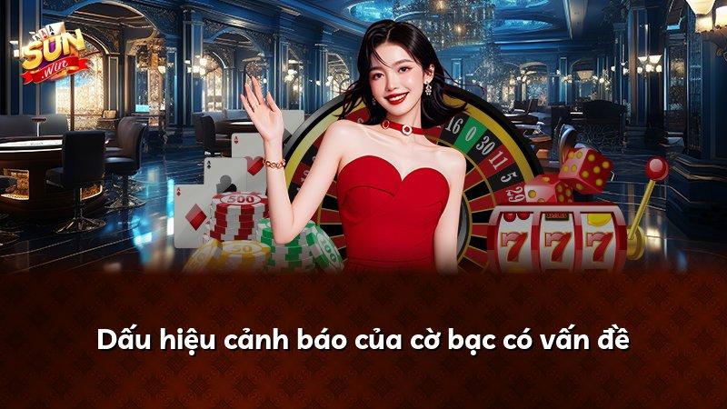 Dấu hiệu cảnh báo của cờ bạc có vấn đề