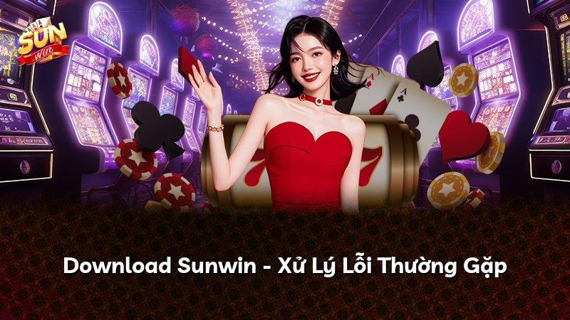Download Sunwin - Xử Lý Lỗi Thường Gặp