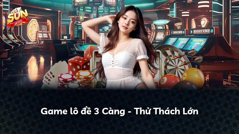 Game lô đề 3 Càng - Thử Thách Lớn