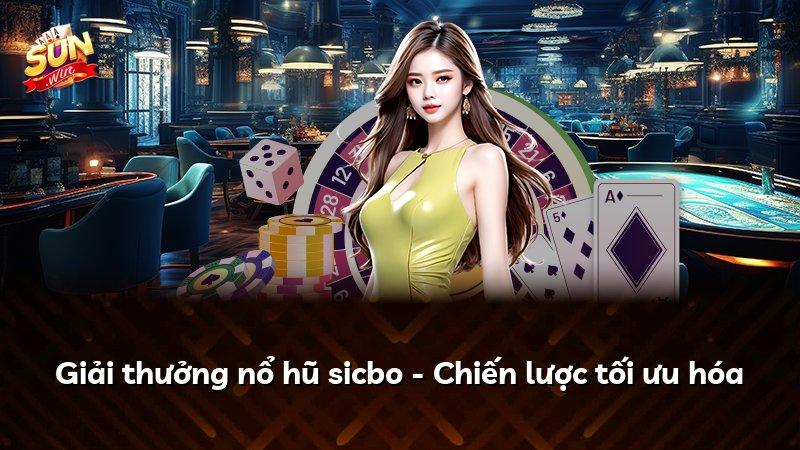 Giải thưởng nổ hũ sicbo - Chiến lược tối ưu hóa