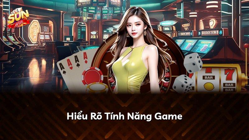 Hiểu Rõ Tính Năng Game