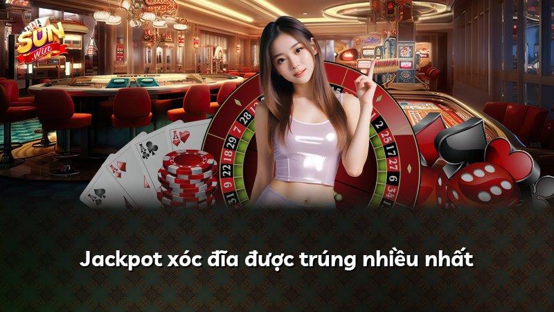 Jackpot xóc đĩa được trúng nhiều nhất