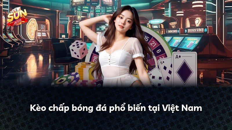 Kèo chấp bóng đá phổ biến tại Việt Nam