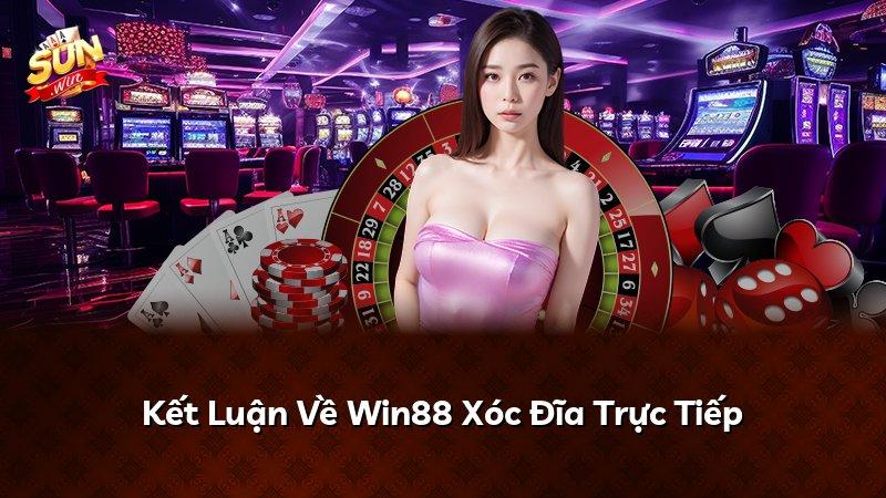 Kết Luận Về Win88 Xóc Đĩa Trực Tiếp