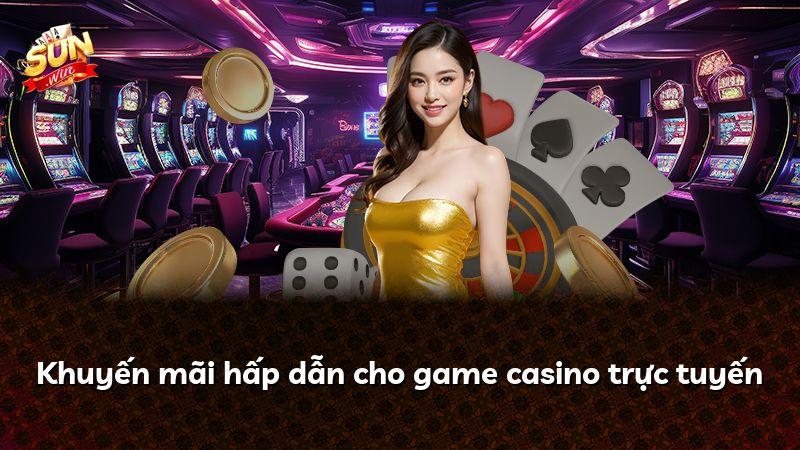Khuyến mãi hấp dẫn cho game casino trực tuyến