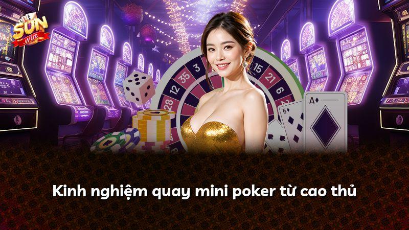 Kinh nghiệm quay mini poker từ cao thủ