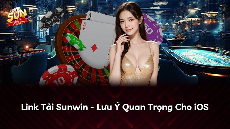 Link Tải Sunwin - Lưu Ý Quan Trọng Cho iOS