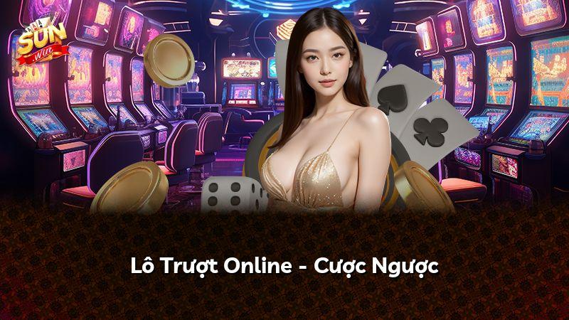 Lô Trượt Online - Cược Ngược
