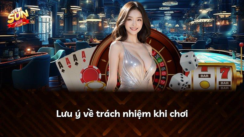Lưu ý về trách nhiệm khi chơi