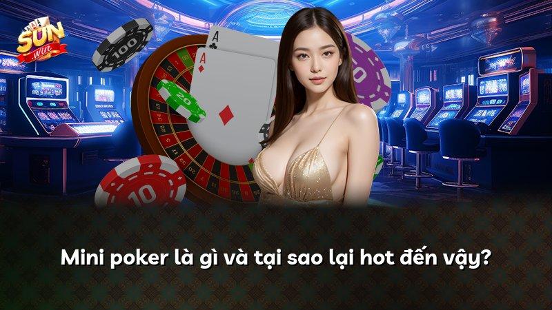 Mini poker là gì và tại sao lại hot đến vậy?