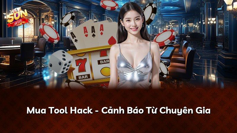 Mua Tool Hack - Cảnh Báo Từ Chuyên Gia