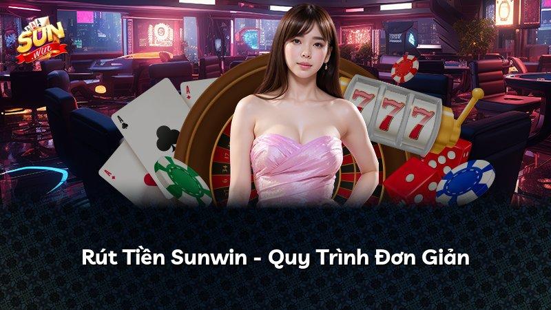 Rút Tiền Sunwin - Quy Trình Đơn Giản