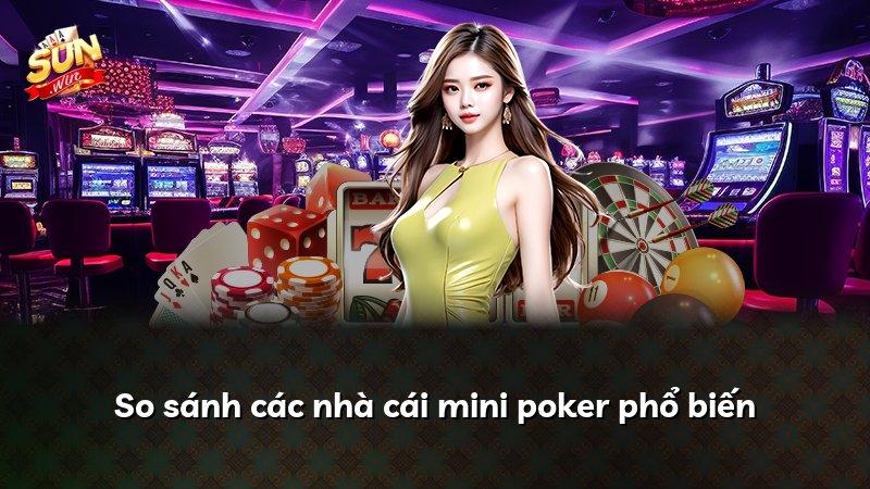 So sánh các nhà cái mini poker phổ biến