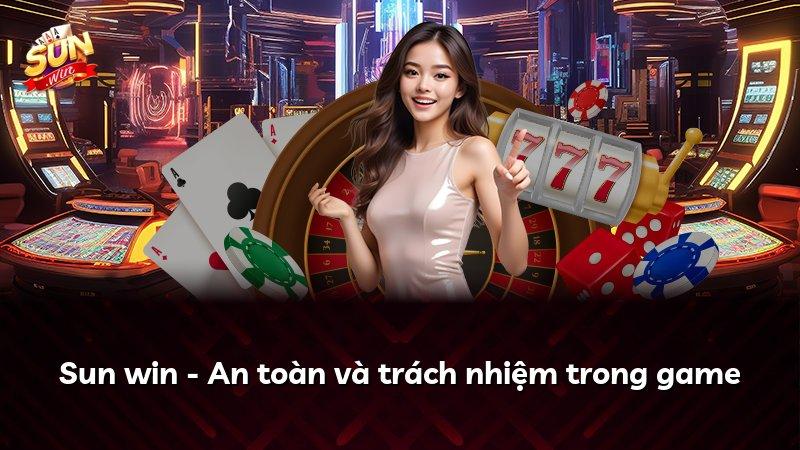 Sun win - An toàn và trách nhiệm trong game