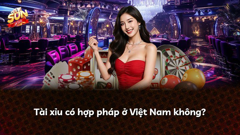 Tài xỉu có hợp pháp ở Việt Nam không?