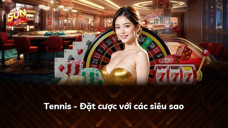 Tennis - Đặt cược với các siêu sao