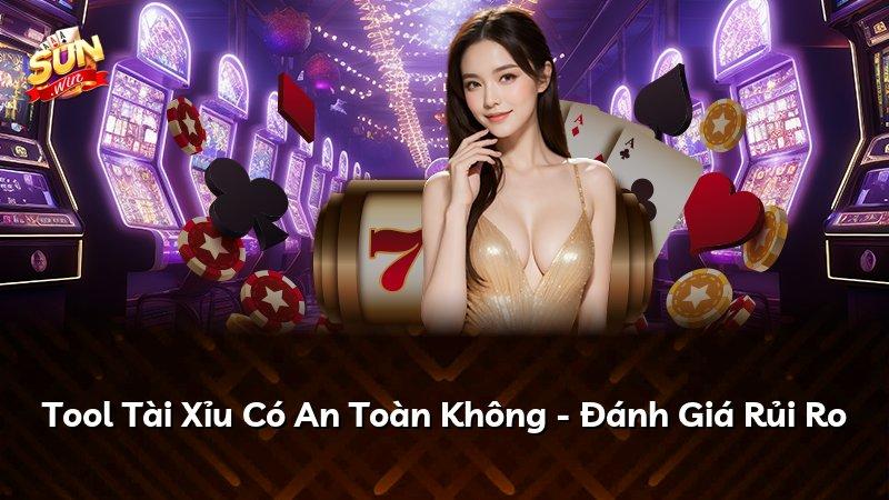 Tool Tài Xỉu Có An Toàn Không - Đánh Giá Rủi Ro