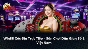 Win88 Xóc Đĩa Trực Tiếp – Sân Chơi Dân Gian Số 1 Việt Nam